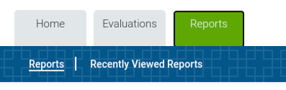 Three tabs above banner that says Reports. Tabs: Home | Evaluations | Reports (this is highlighted in green)